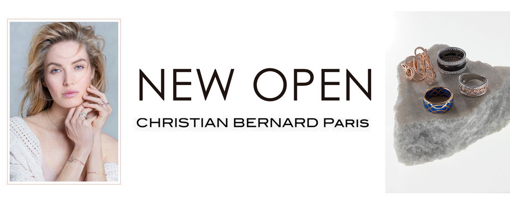 1800年代より続くフランス発のジュエリー＆アクセサリー《CHRISTIAN BERNARD PARIS》がNEW OPEN‼