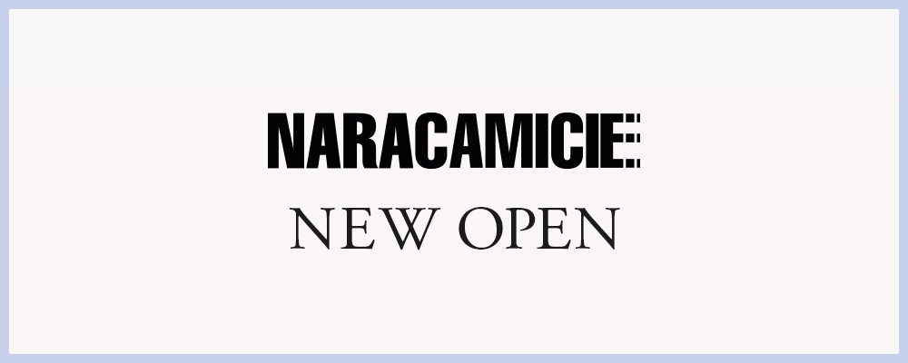 【NEW OPEN！】NARACAMICIE（ナラカミーチェ）