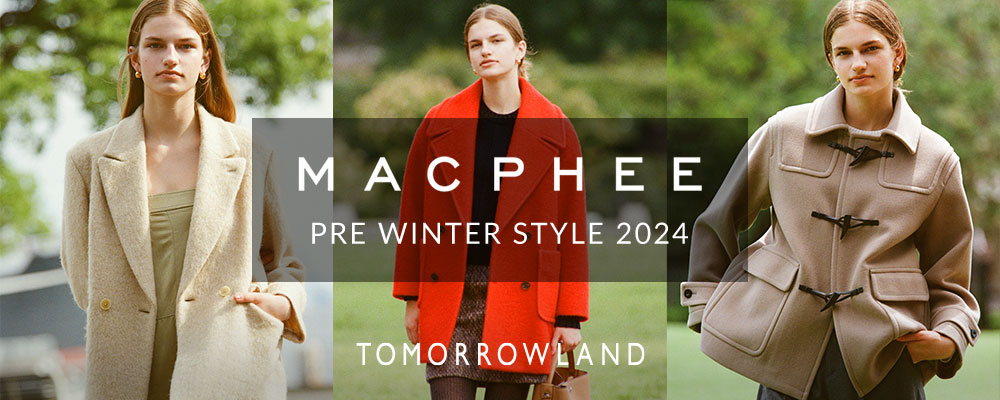 TOMORROWLAND ～MACPHEE PRE WINTER STYLE 2024