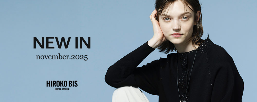 【HIROKO BIS】New Arrival　November.2025