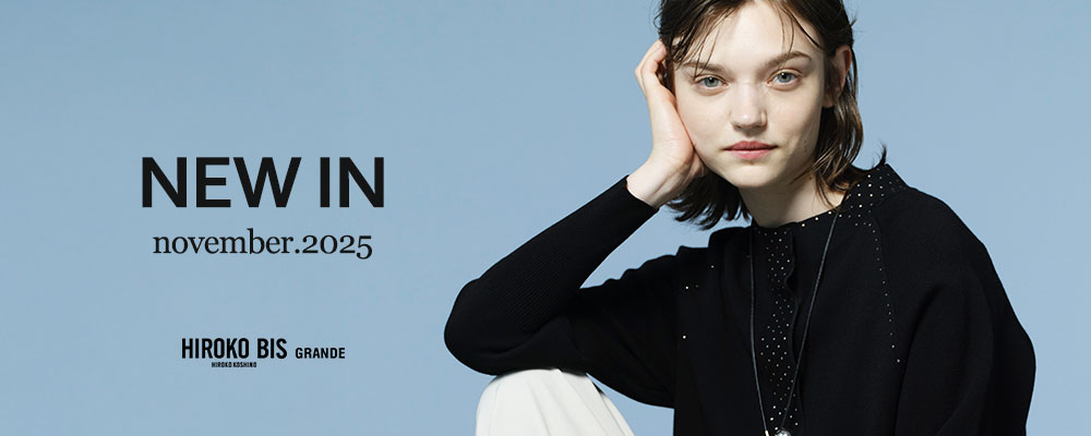 【HIROKO BIS GRANDE】New Arrival　November.2025