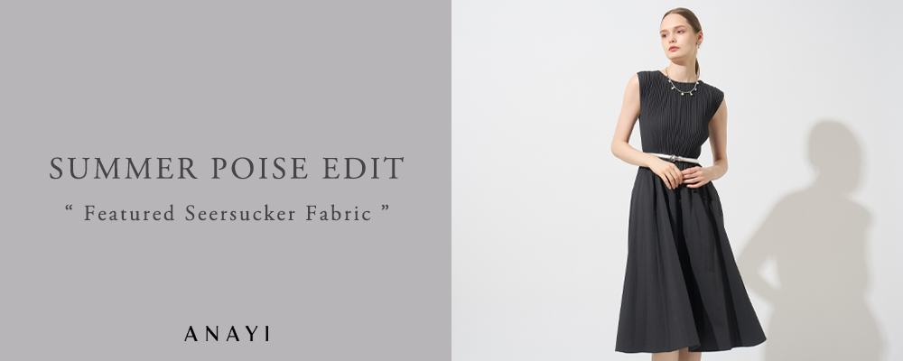 【ANAYI】SUMMER POISE EDIT " Featured Seersucker Fabric ”