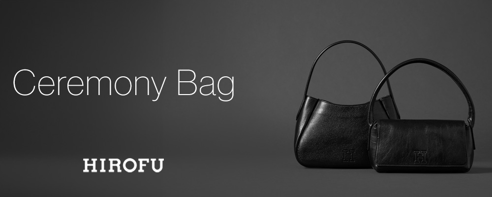 心をこめたセレモニーに、素敵なバッグを添えて。HIROFUからおすすめのバッグをご紹介いたします。