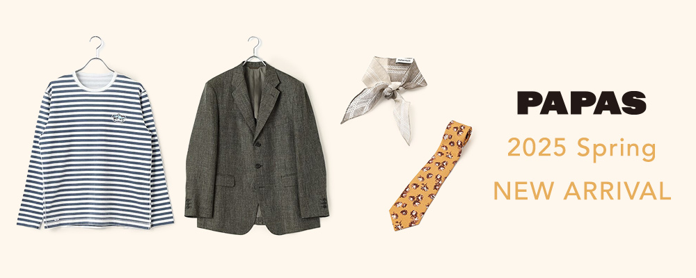 ＼NEW ITEMS／ 2025 SPRING　PAPAS
