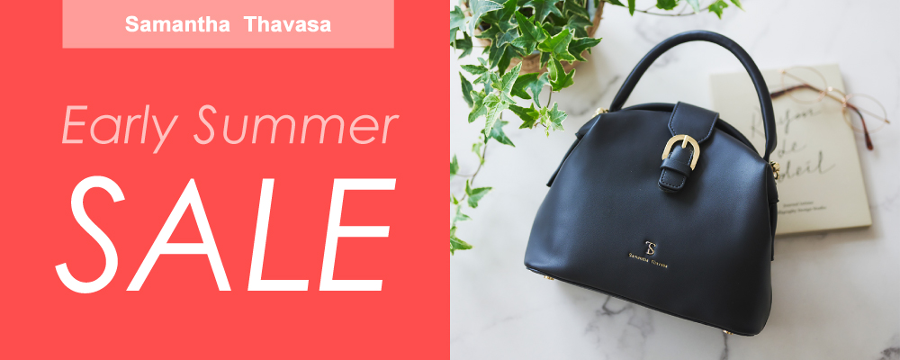 Samantha Thavasa　　Early Summer SALE 開催中！