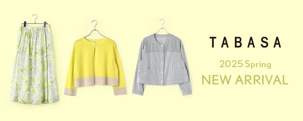 ＼NEW ITEMS／ 2025 SPRING　TABASA