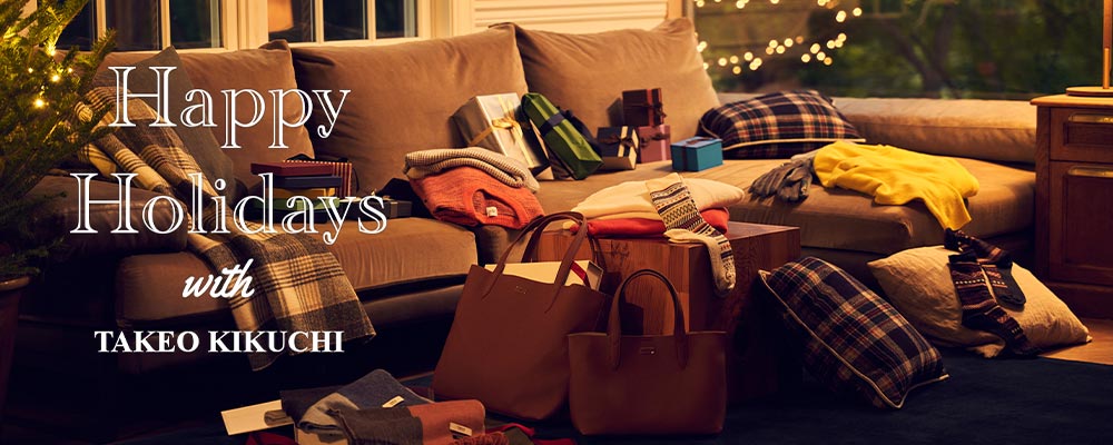 『HOLIDAY GIFT SELECTION』～With TAKEO KIKUCHI～