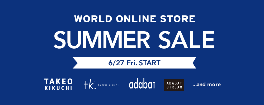 【2025 SUMMER SALE開催中】TAKEO KIKUCHI、adabat･･･その他、WORLD ONLINE STOREの人気ブランドサマーセールもお見逃しなく！
