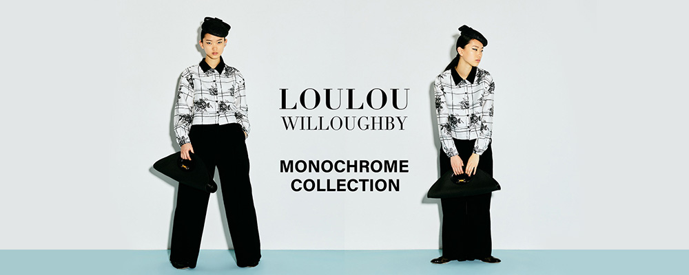 LOULOU WILLOUGHBY｜monochrome collection