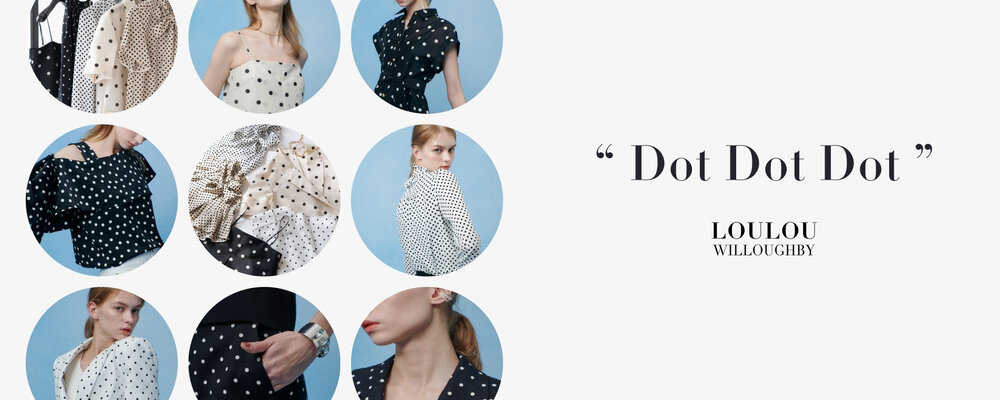 LOULOU WILLOUGHBY｜ Dot Dot Dot