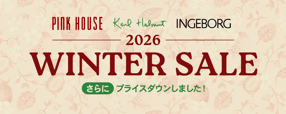 【PINK HOUSE/Karl helmut/INGEBORG】2026 WINTER SALE ◆MORE MARK DOWN◆ 1/9(Fri) START ～対象商品をさらにお買い得な50%OFFにてご提供！～