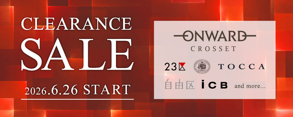【2026 SUMMER】 ONWARD CROSSET クリアランスセール開催！