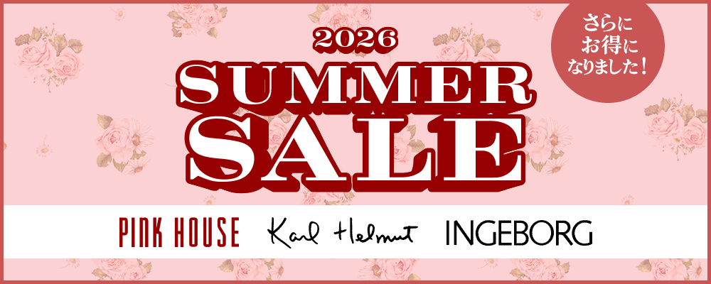 【PINK HOUSE/Karl Helmut/INGEBORG】2026 SUMMER SALE ◆MORE MARK DOWN◆ 7/10(Fri) START ～対象商品をさらにお買い得な50%OFFにてご提供！～
