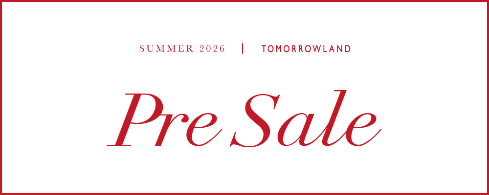 【6/26(金)10時スタート】TOMORROWLAND ＼Pre Sale／